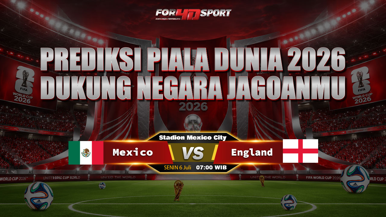 PREDIKSI PIALA DUNIA 06 JULI 2026 Mexico VS England